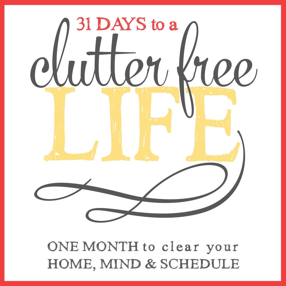 31 Days To A Clutter Free Life The Ground Rules Day 1 Living Well Spending Less 