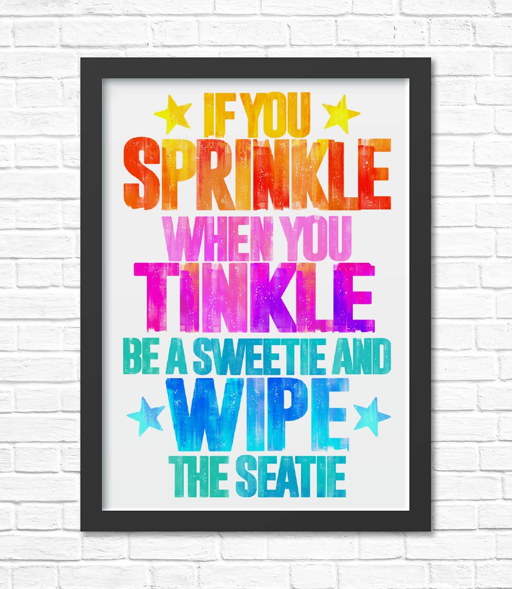 If You Sprinkle When You Tinkle Print My Foolish Art