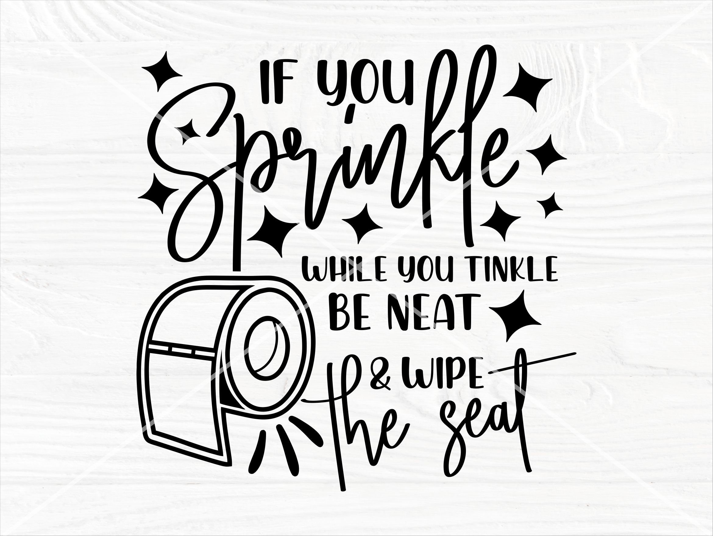 If You Sprinkle While You Tinkle Please Be Neat And Wipe The Seat SVG Toilet Paper Svg Toilet Seat Svg Funny Bathroom Sign Etsy