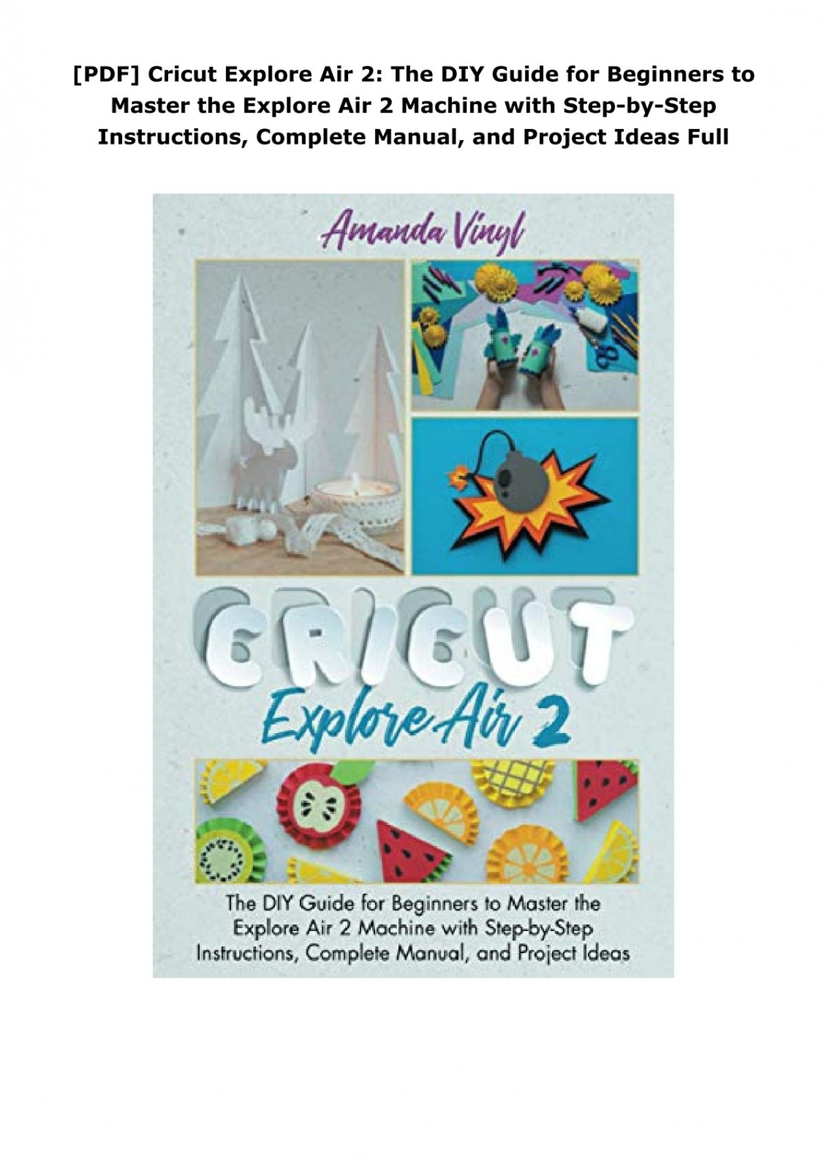 PDF Cricut Explore Air 2 The DIY Guide For Beginners To Master The Explore Air 2 Machine With Step by Step Instructions Complete Manual And Project Ideas Full