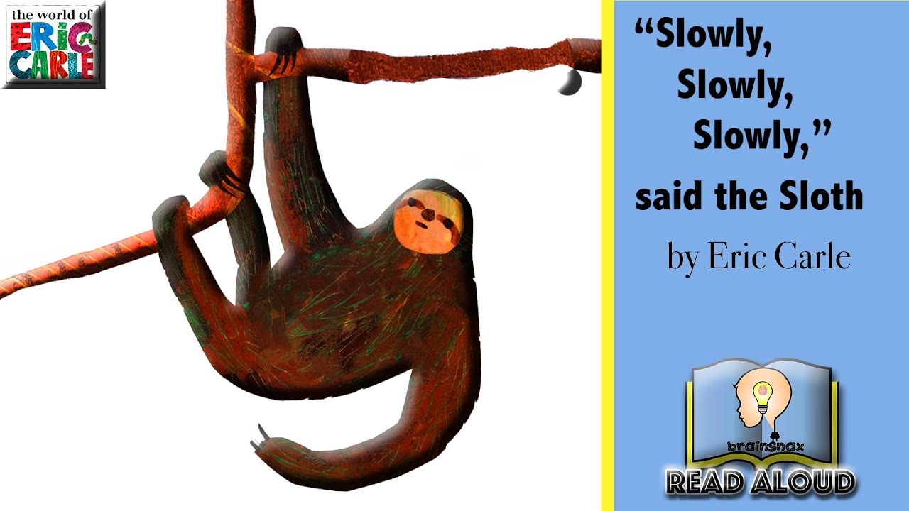 Slowly Slowly Slowly Said The Sloth By Eric Carle YouTube