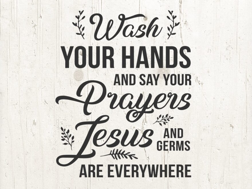 Wash Your Hands And Say Your Prayers Because Jesus And Germs Are Everywhere Cut File In SVG DXF PNG Bathroom Printable Wash Quotes Etsy