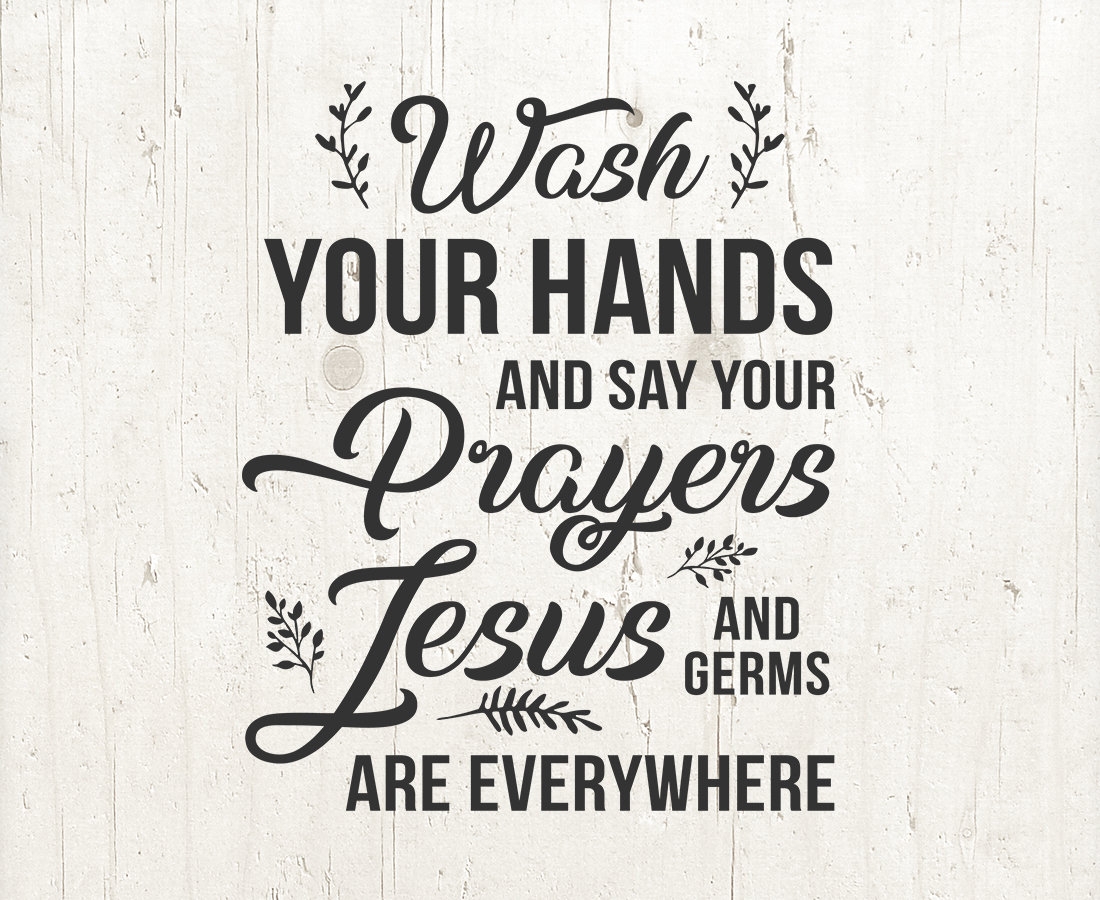 Wash Your Hands And Say Your Prayers Because Jesus And Germs Are Everywhere Cut File In SVG DXF PNG Bathroom Printable Wash Quotes Etsy