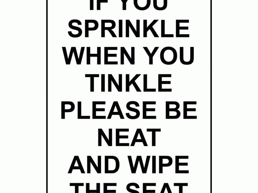 White Vertical Sign If You Sprinkle When You Tinkle Please